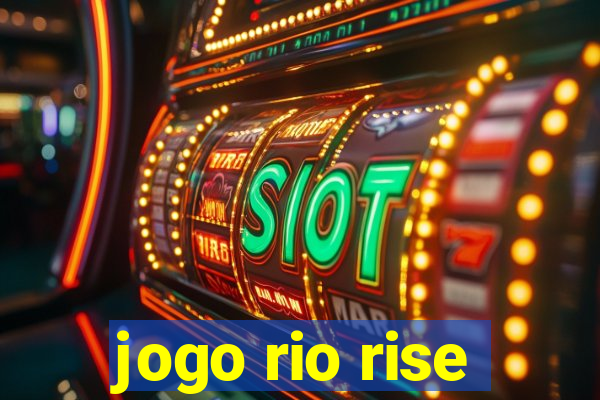 jogo rio rise