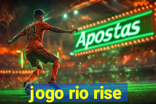 jogo rio rise