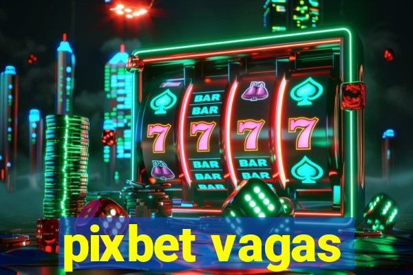 pixbet vagas