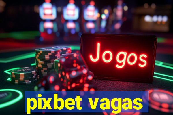 pixbet vagas