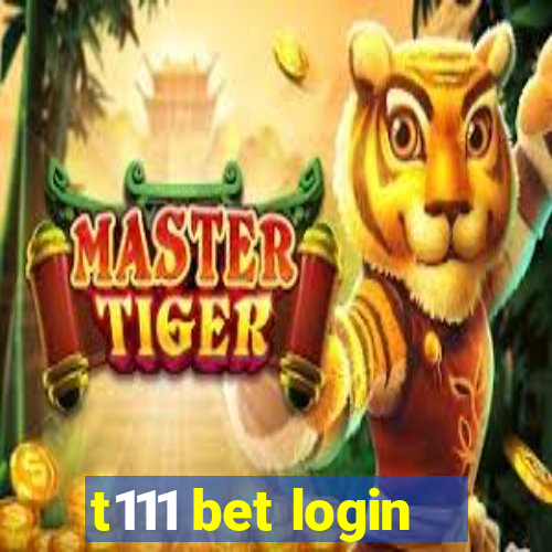 t111 bet login