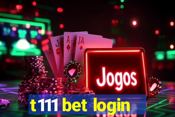 t111 bet login