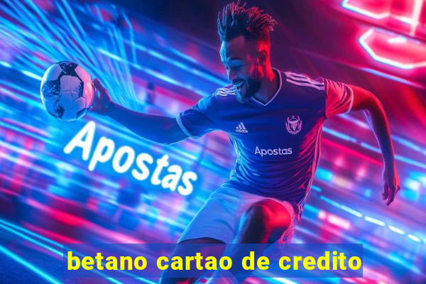 betano cartao de credito