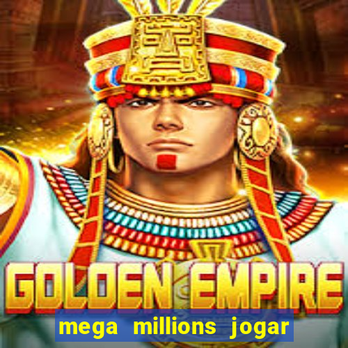 mega millions jogar do brasil