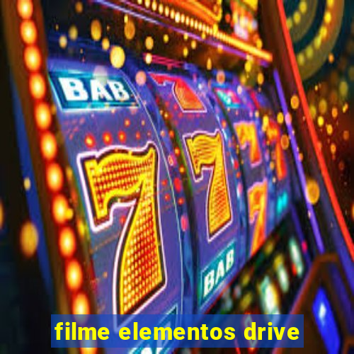 filme elementos drive