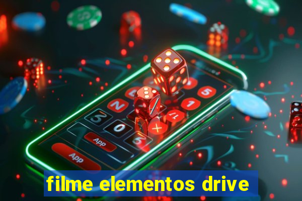 filme elementos drive