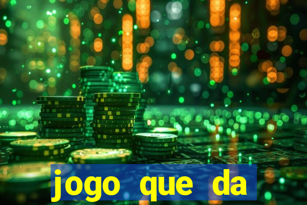 jogo que da dinheiro sem precisar depositar