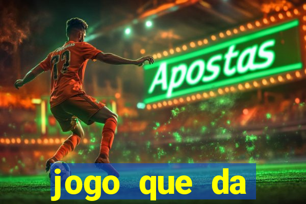 jogo que da dinheiro sem precisar depositar