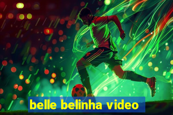 belle belinha video