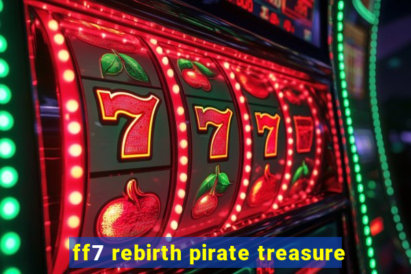 ff7 rebirth pirate treasure