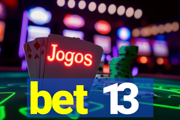 bet 13