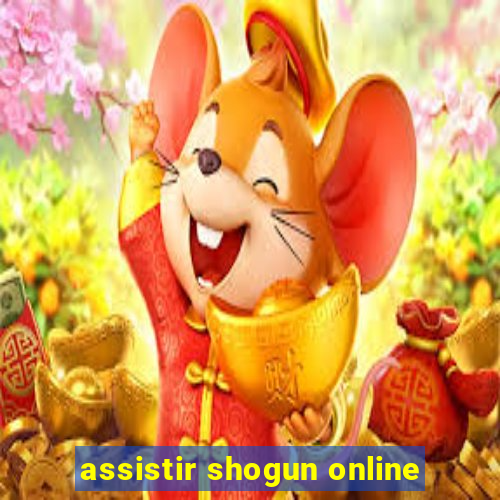 assistir shogun online