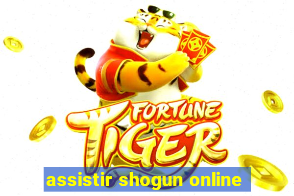 assistir shogun online