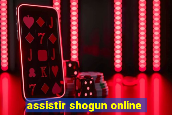 assistir shogun online