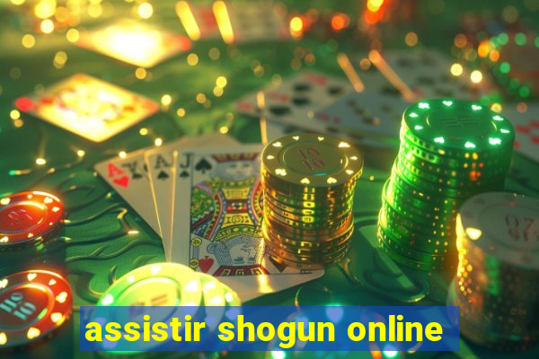 assistir shogun online