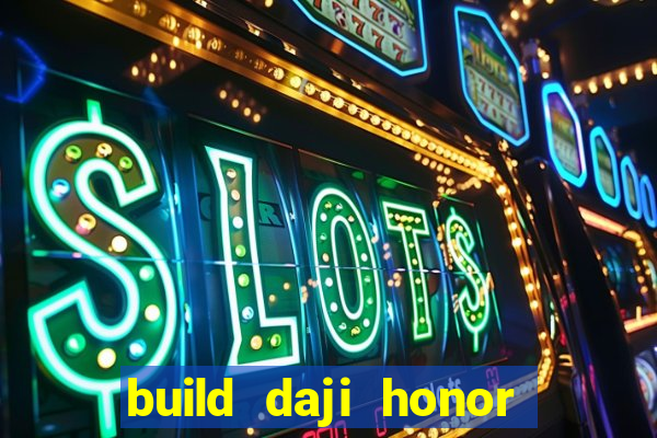 build daji honor of kings