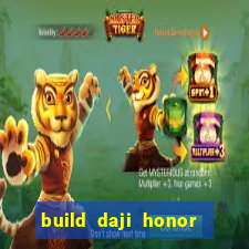 build daji honor of kings