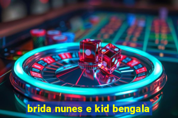 brida nunes e kid bengala