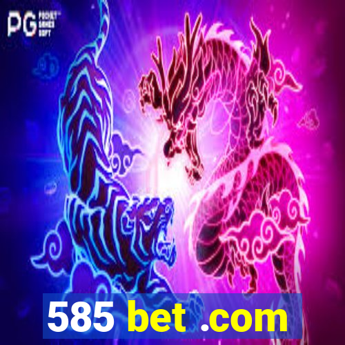 585 bet .com