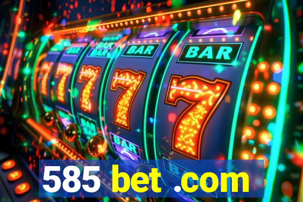 585 bet .com