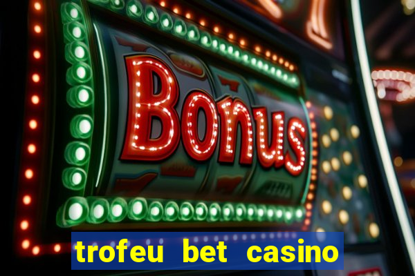 trofeu bet casino category all