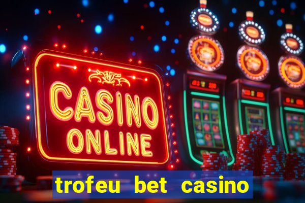 trofeu bet casino category all