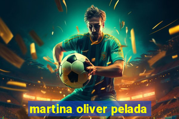 martina oliver pelada