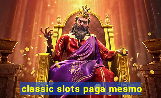 classic slots paga mesmo