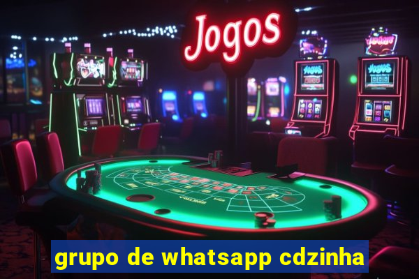 grupo de whatsapp cdzinha