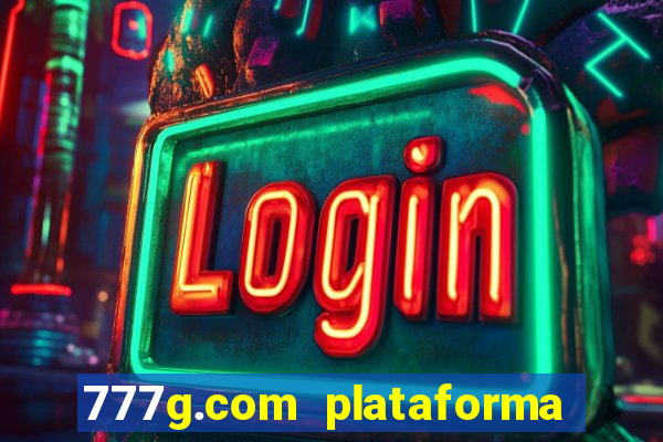 777g.com plataforma de jogos