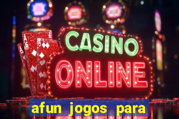 afun jogos para ganhar dinheiro