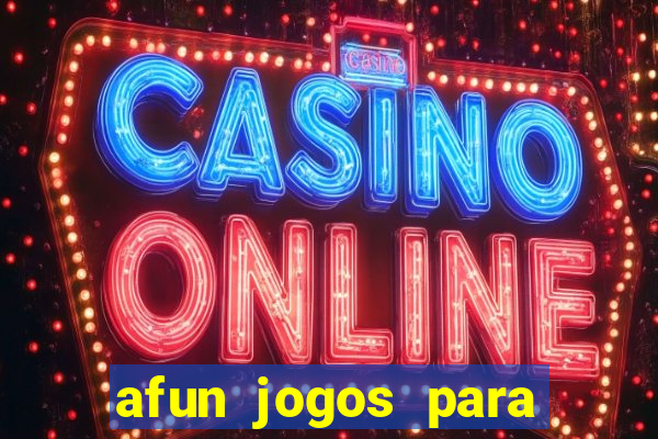 afun jogos para ganhar dinheiro