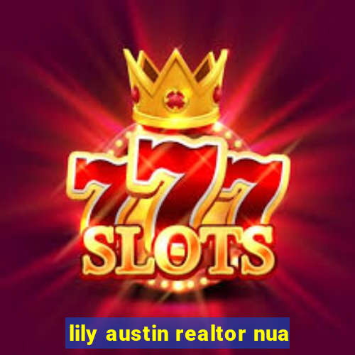 lily austin realtor nua