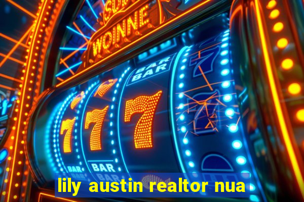 lily austin realtor nua