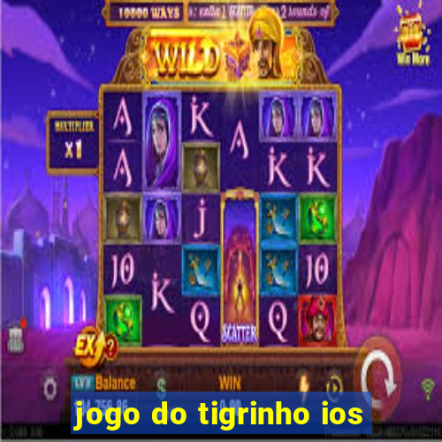 jogo do tigrinho ios