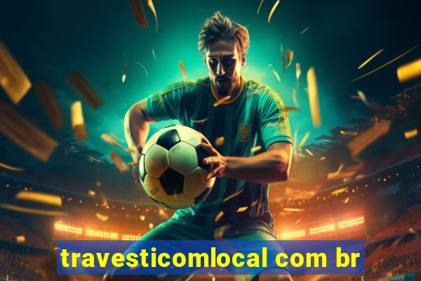 travesticomlocal com br