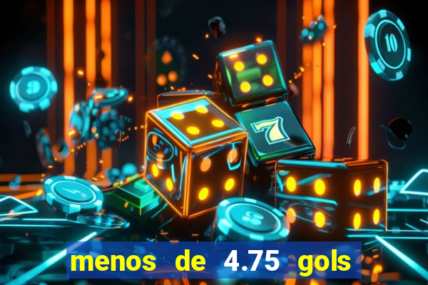 menos de 4.75 gols o que significa