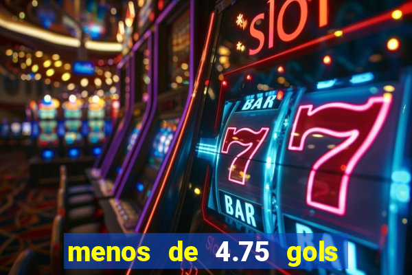 menos de 4.75 gols o que significa