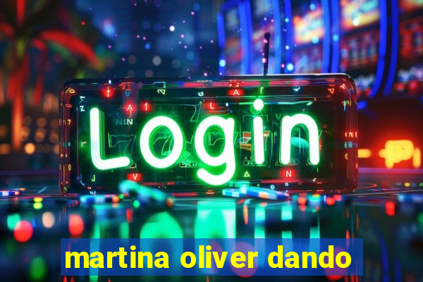 martina oliver dando