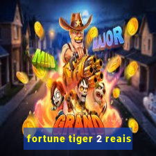 fortune tiger 2 reais