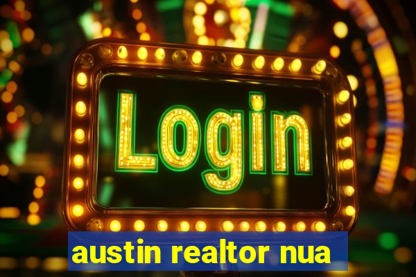 austin realtor nua