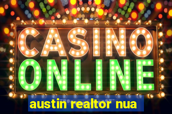 austin realtor nua