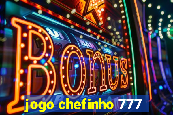 jogo chefinho 777