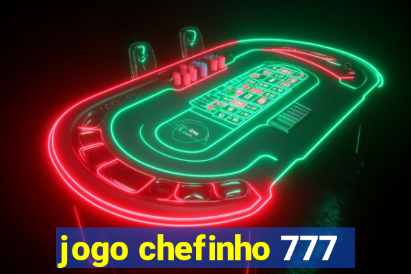 jogo chefinho 777