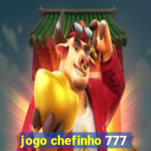 jogo chefinho 777