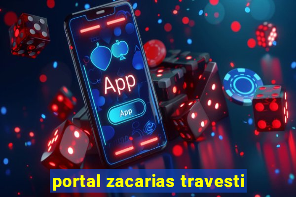 portal zacarias travesti