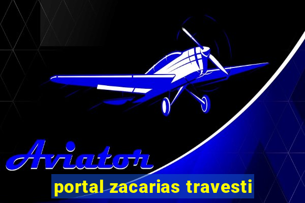 portal zacarias travesti