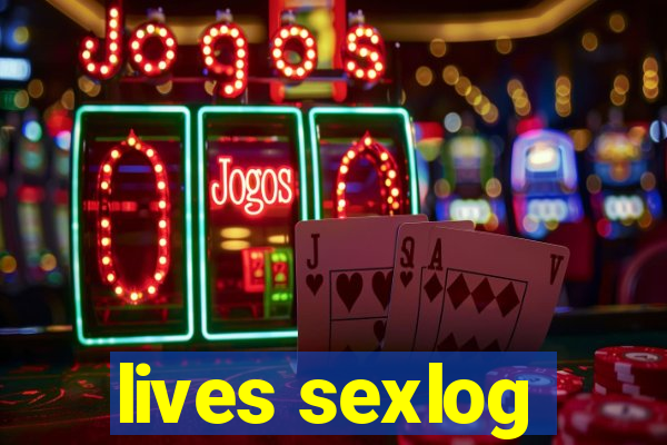 lives sexlog