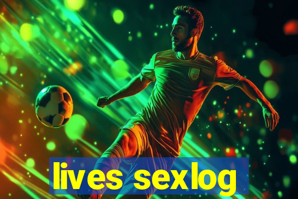 lives sexlog