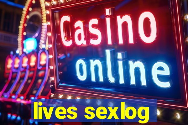 lives sexlog